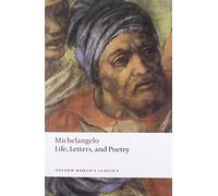 Life, Letters, and Poetry (Oxford World's Classics) by Michelangelo published by Oxford University Press, USA (2009)