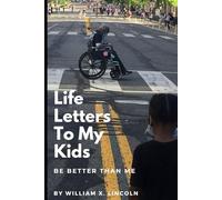 Life Letters To My Kids: Be Better Than Me!