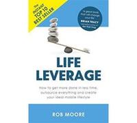 Life Leverage: How to Get More Done in Less Time, Outsource Everything & Create Your Ideal Mobile Lifestyle - [Version Originale] Inconnu (Auteur)