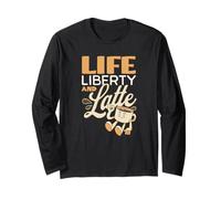 Life Liberty and Latte | pour Les Amateurs de café Manche Longue