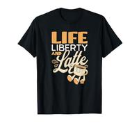 Life Liberty and Latte | pour Les Amateurs de café T-Shirt