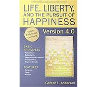 Life, Liberty, and the Pursuit of Happiness, Version 4.0, Paragon Issues in Philosophy Series Gordon Anderson (Auteur)