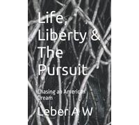 Life, Liberty & The Pursuit: Chasing An American Dream