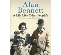 Alan Bennett – Life Like Other People's – Faber & Faber