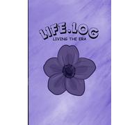 LIFE.LOG - LIVING THE ERA: A 3-Phase Guided Journal for Presence, Growth, and Self-Care with Daily Affirmations & 2026 Calendar.