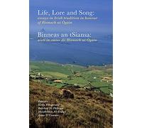 Life, Lore and Song / Binneas an Tsiansa: Essays in Irish Tradition in Honour of Rionach Ui Ogain / Aisti in Onoir Do Rionach Ui Ogain