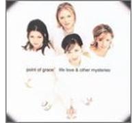 Life Love & Other Mysteries by Point of Grace