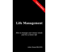 Life Management: Complete Edition - How to manage your money wisely and live a better life