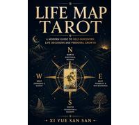 Life Map Tarot: A Modern Guide to Making Better Decisions Through Tarot and Self-Reflection