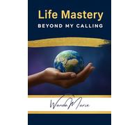 Life Mastery: Beyond My Calling