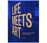 Life Meets Art - Inside The Homes Of The World's Most Creative People