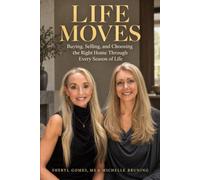 Life Moves: Buying, Selling, and Navigating Real Estate Through Every Season of Life
