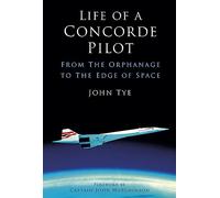 Life of a Concorde Pilot: From The Orphanage to The Edge of Space