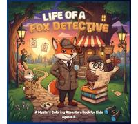 Life of a Fox Detective: A Mystery Coloring Adventure for Kids Ages 4-8: 30 Unique Animal Careers and Fun Investigation Scenes with Forest Friends for Boys and Girls Who Love Creative Coloring