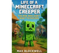 Life of a Minecraft Creeper: The Mob Who Didn't Want to Explode