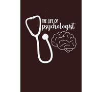 Life Of A Psychologist Notebook: Cute Notebook Gift For Psychologists, Psychiatrists and Anyone Who Loves Psychology