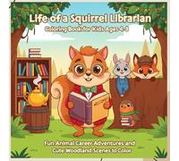 Life of a Squirrel Librarian: Animal Career Theme Coloring Adventure Book for Kids Ages 4-8 | Gardener | Nature activity | Kids & Grown up