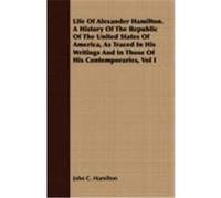 Life Of Alexander Hamilton John C. Hamilton (Auteur)