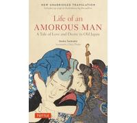 Life of an Amorous Man A Tale of Love and Desire in Old Japan