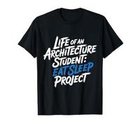 Life of an Architecture Student Eat Sleep Project T-Shirt