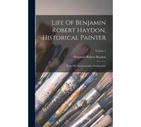 Life Of Benjamin Robert Haydon, Historical Painter
