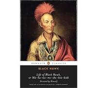 Life of Black Hawk, or Ma-ka-tai-me-she-kia-kiak, Penguin Classics Series Black Hawk (Auteur)