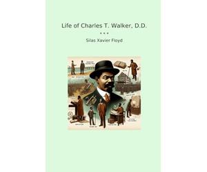 Life of Charles T. Walker, D.D.