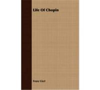 Life of Chopin Liszt, Franz (Auteur)