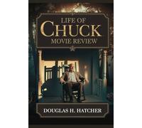 Life of Chuck (Movie Review): What to Expect in the Film, the Inspiration and Its Production Details
