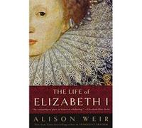 Life of Elizabeth I Alison Weir (Auteur)
