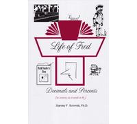 Life of Fred Decimals and Percents by Stanley F. Schmidt, Ph.D. (2007) Hardcover