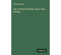 Life of Friedrich Schiller; Life of John Sterling