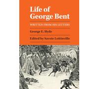 Life of George Bent: Written from His Letters