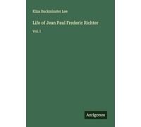 Life of Jean Paul Frederic Richter: Vol. I