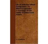 Life of Jefferson Dillard Goodpasture - To Which Is Appended a Genealogy of the Family of James Good Pasture Goodpasture, A. V., Fletcher, Robert Huntington (Auteur)