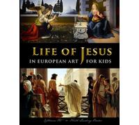 Life of Jesus in European Art - for Kids