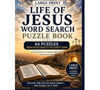 Life of Jesus Word Search Puzzle Book - Large Print: Large Print - 64 Puzzles from Bethlehem to the Empty Tomb with King James Scripture References and Answer Keys