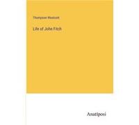 Life of John Fitch - Thompson Westcott - BoD Third Party Titles - Livre en Anglais Thompson WestcottThompson Westcott (Auteur)