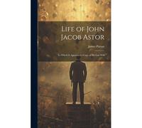 Life Of John Jacob Astor