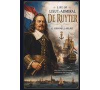 Life of Lieut.-Admiral de Ruyter