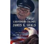 Life Of Lieutenant Colonel James A. Seals