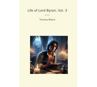 Life of Lord Byron, Vol. 3