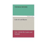 Life Of Lord Byron, Vol. 3 With His Letters And Journals
