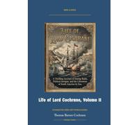 Life of Lord Cochrane, Volume II: Annotated Color Edition with Premium Analytics