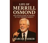 Life of Merrill Osmond: The Untold Story of Singing My Way Through America