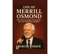 Life of Merrill Osmond: The Untold Story of Singing My Way Through America