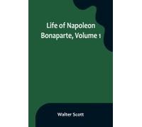 Life Of Napoleon Bonaparte, Volume 1