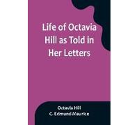 Life Of Octavia Hill As Told In Her Letters