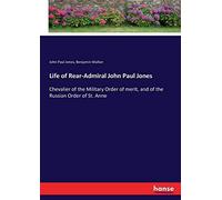 Life Of Rear-Admiral John Paul Jones