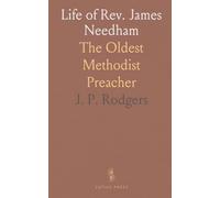 Life of Rev. James Needham: The Oldest Methodist Preacher